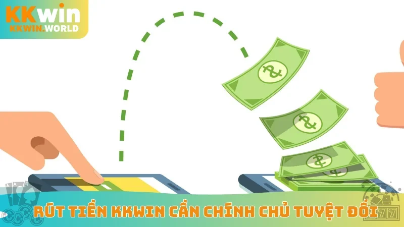 Rút tiền KKWin cần chính chủ tuyệt đối